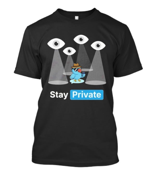 Stay Private Bird Spy Surveillance Privacy Eye Observers T-Shirt