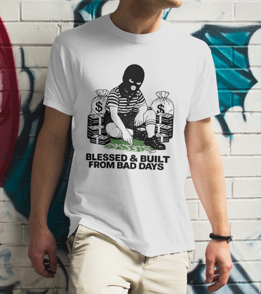 Blessed And Built From Bad Days Robber Masked Money Bags T-Shirt