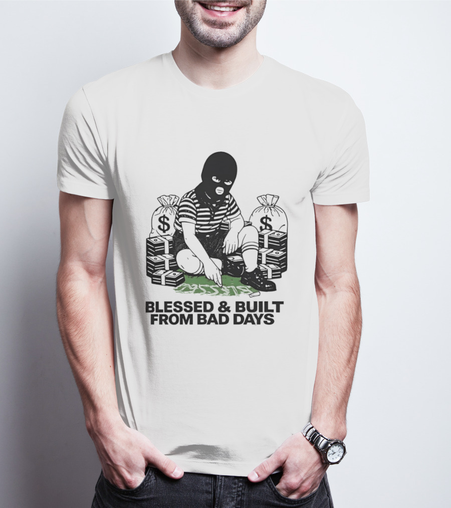 Blessed And Built From Bad Days Robber Masked Money Bags T-Shirt