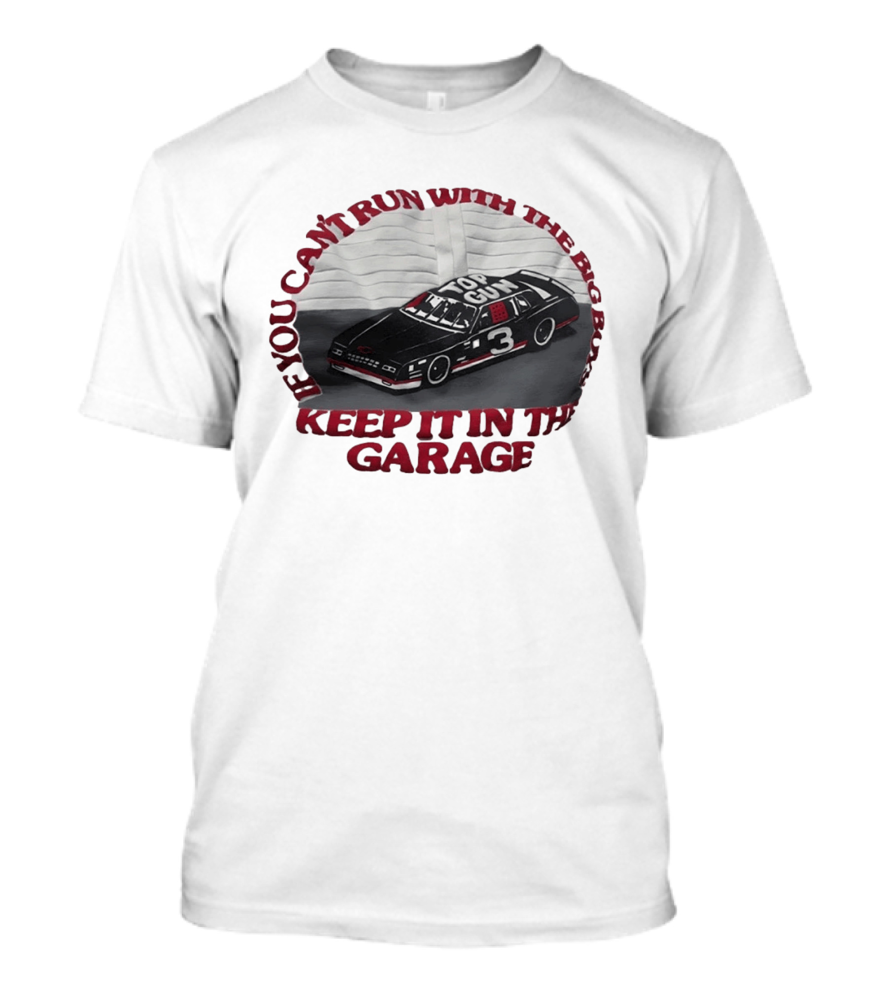Dale Earnhardt Top Gun Car Big Dogs Keep It In The Garage T-Shirt