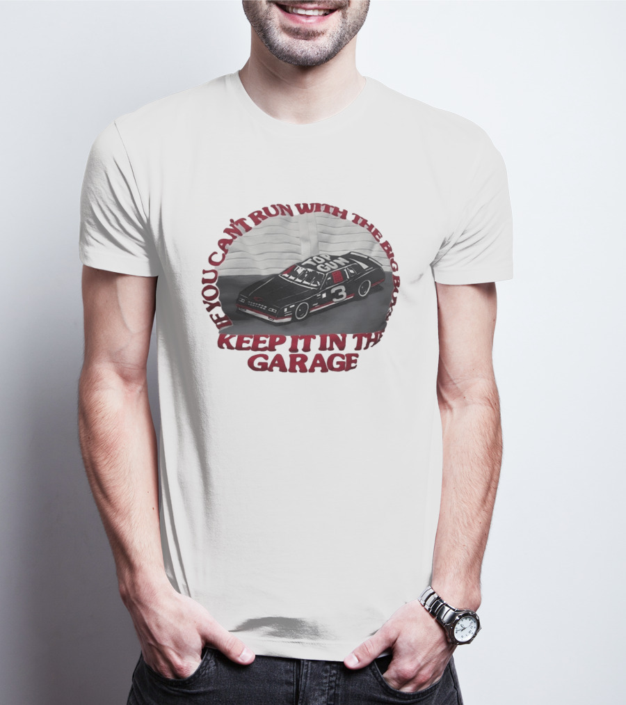 Dale Earnhardt Top Gun Car Big Dogs Keep It In The Garage T-Shirt