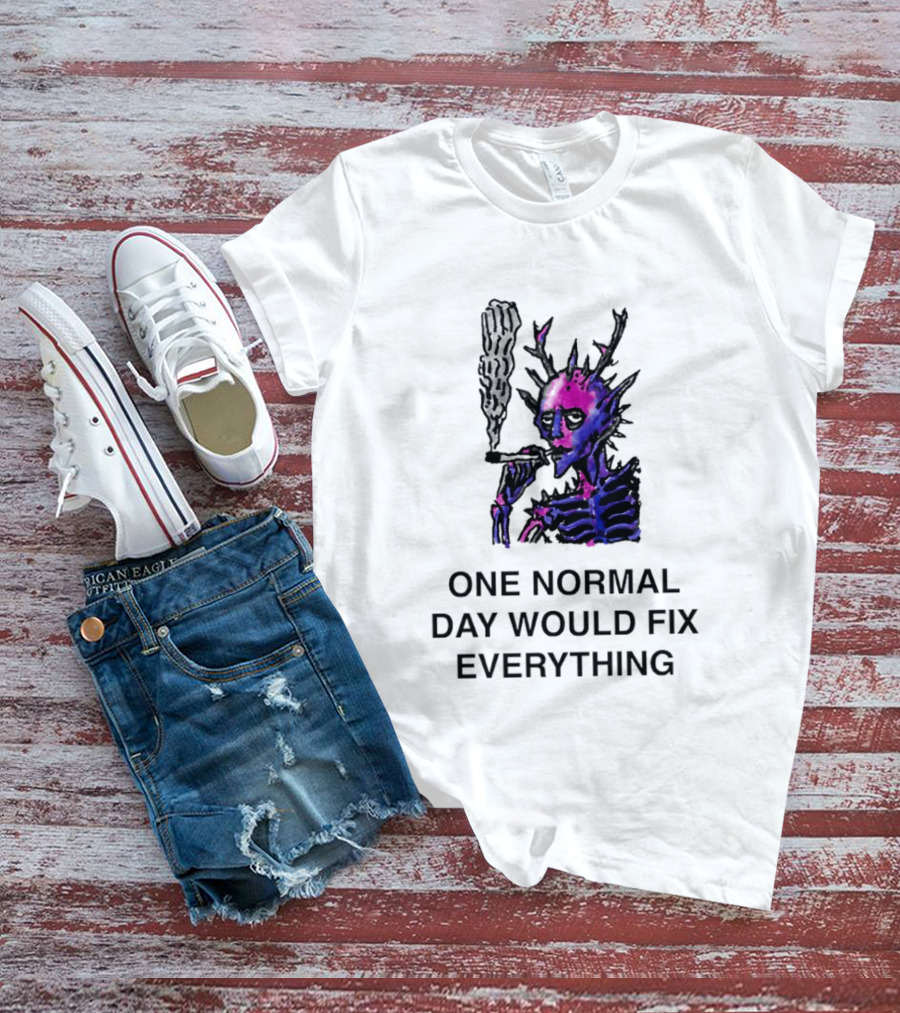 Devil Skeleton Smoking One Normal Day Would Fix Everything T-Shirt