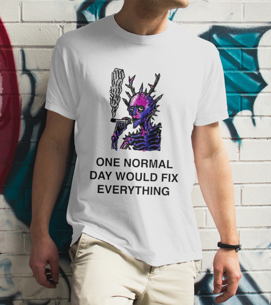 Devil Skeleton Smoking One Normal Day Would Fix Everything T-Shirt