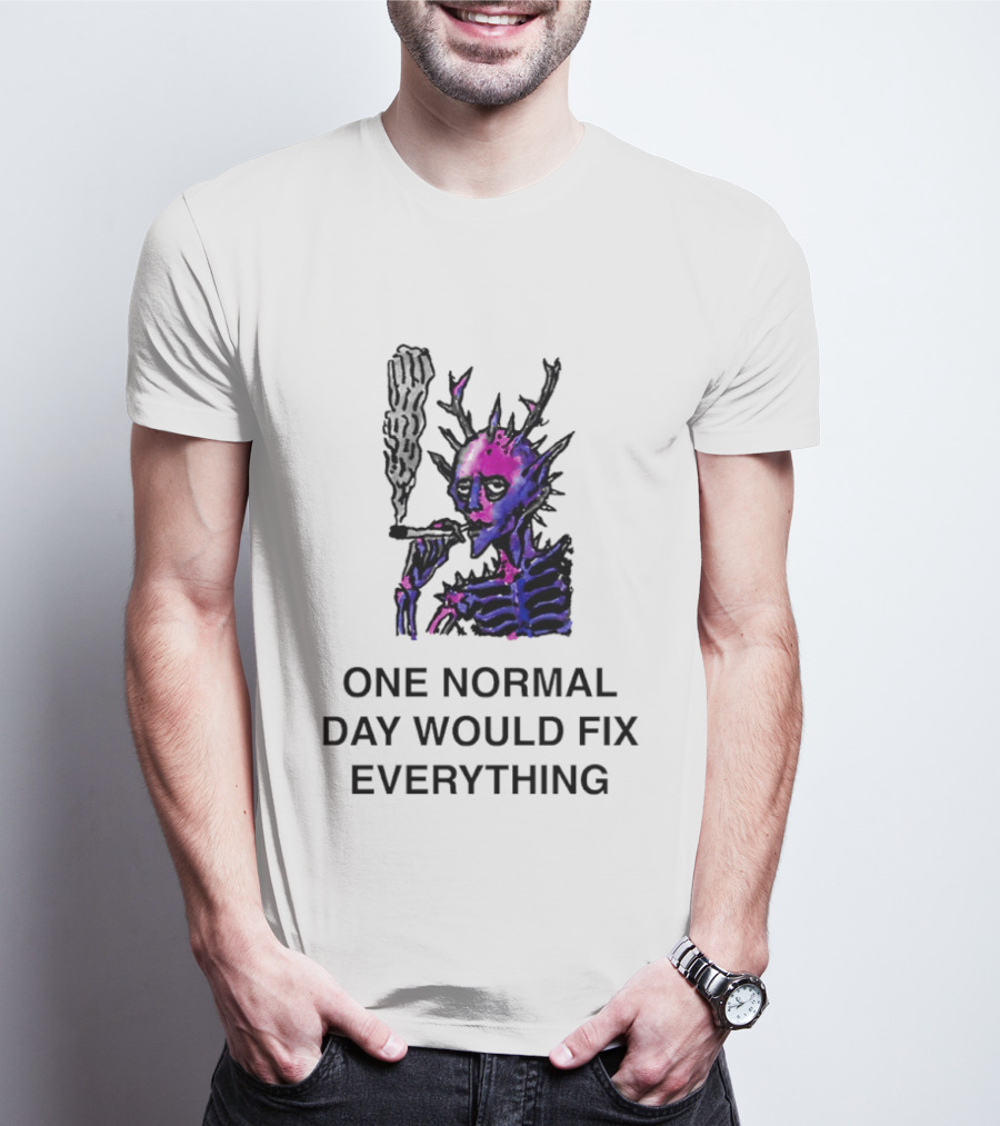 Devil Skeleton Smoking One Normal Day Would Fix Everything T-Shirt