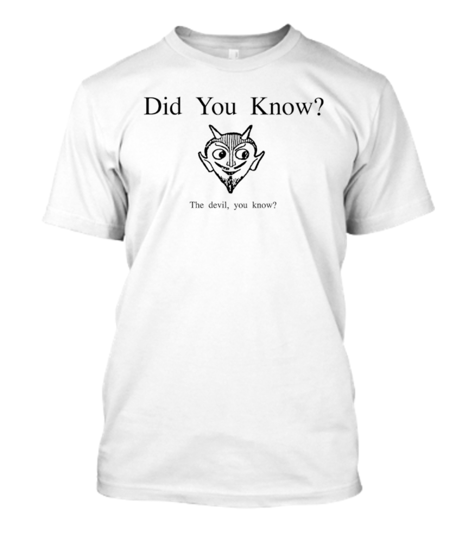 Did You Know The Devil You Know Cartoon Head T-Shirt