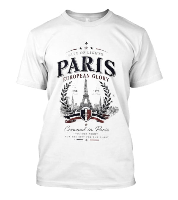City Of Lights Paris European Glory Crowned In Paris Victory Night Tour Eiffel Fleur De Lys T-Shirt