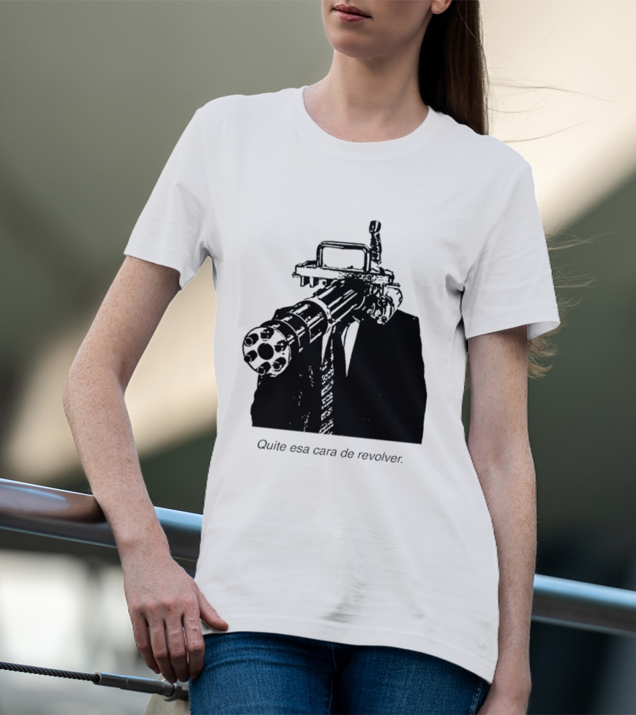 Head Gatling Quite Esa Cara De Revolver T-Shirt