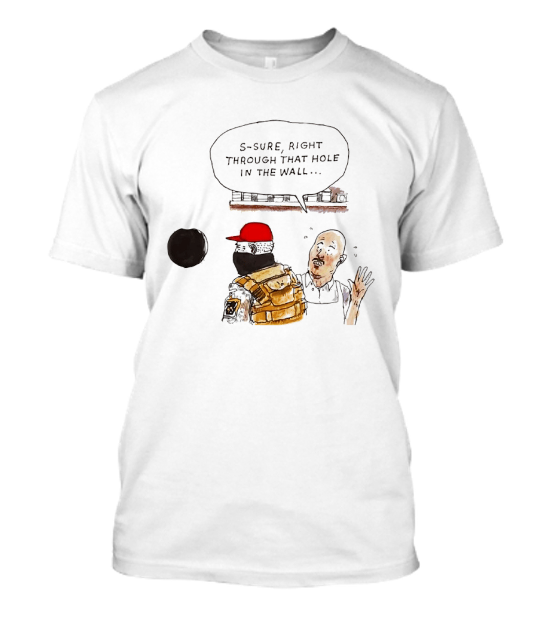 S Sure Right Through That Hole In The Wall Robber Conversation Scene T-Shirt