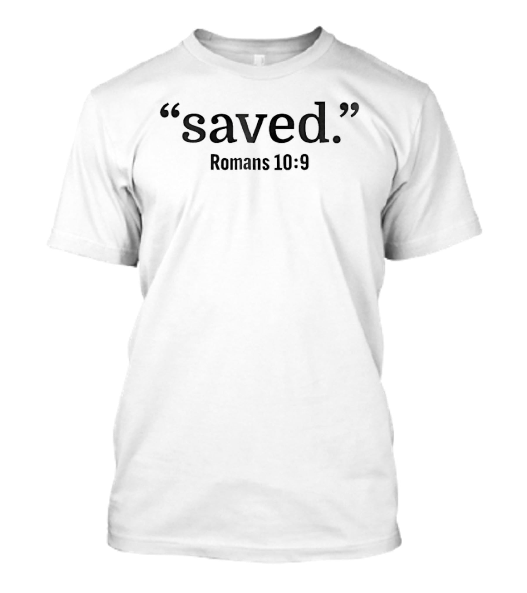 Saved Quote Romans 10 9 Bible Verse Christian T-Shirt