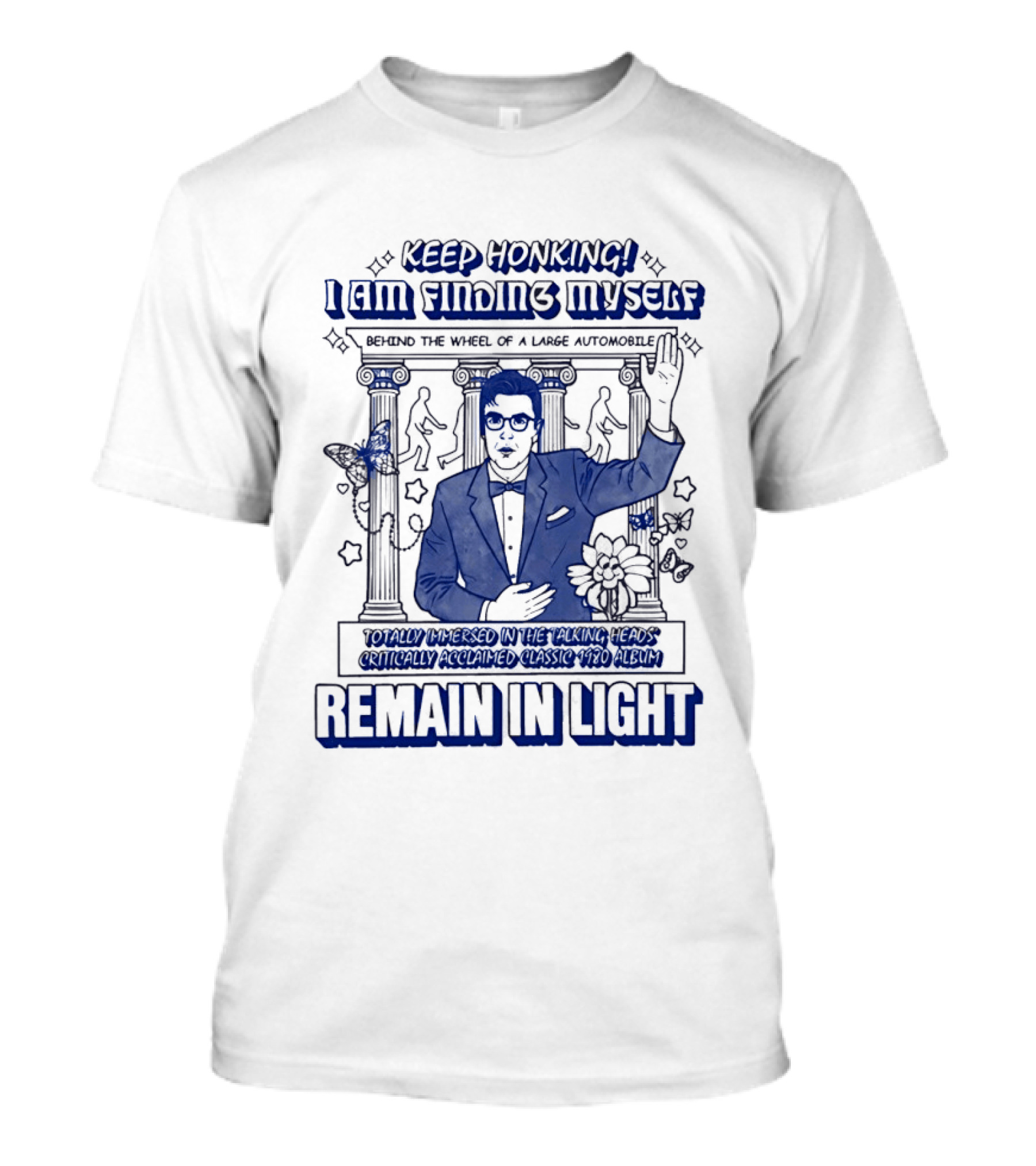 Keep Honking I Am Fixing Myself Behind The Wheel Remain In Light T-Shirt
