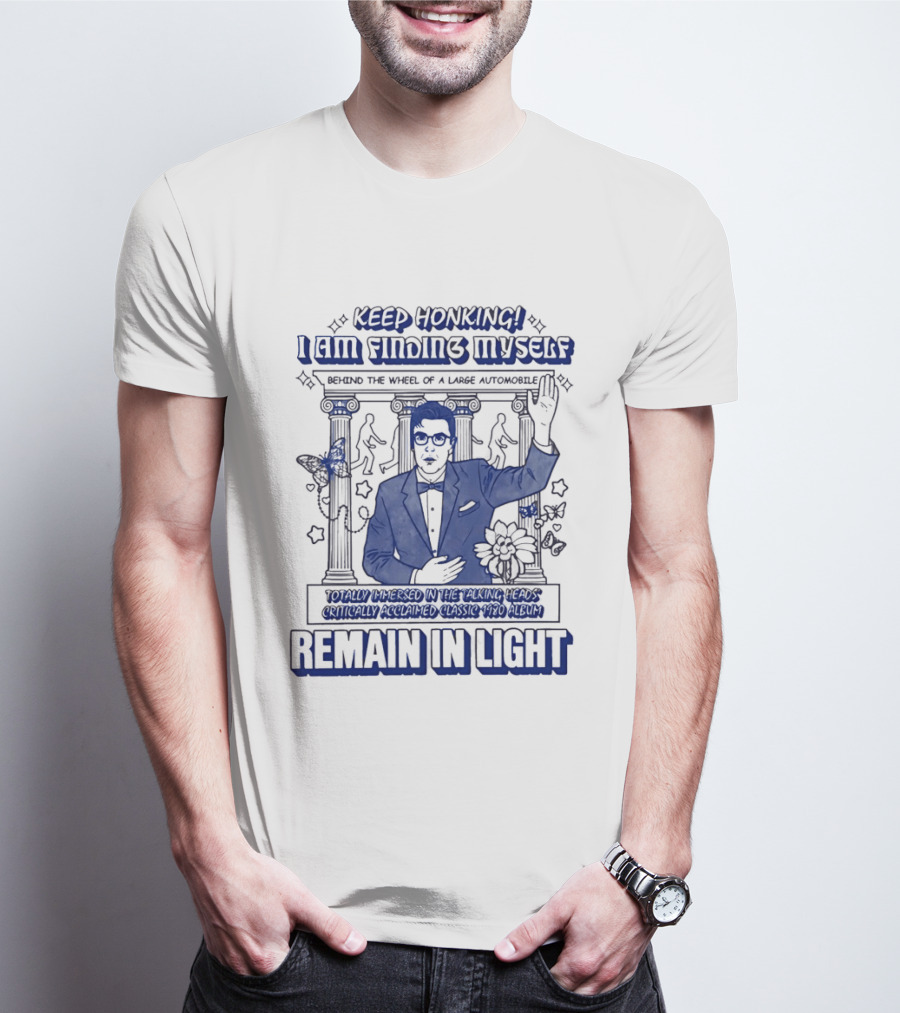 Keep Honking I Am Fixing Myself Behind The Wheel Remain In Light T-Shirt