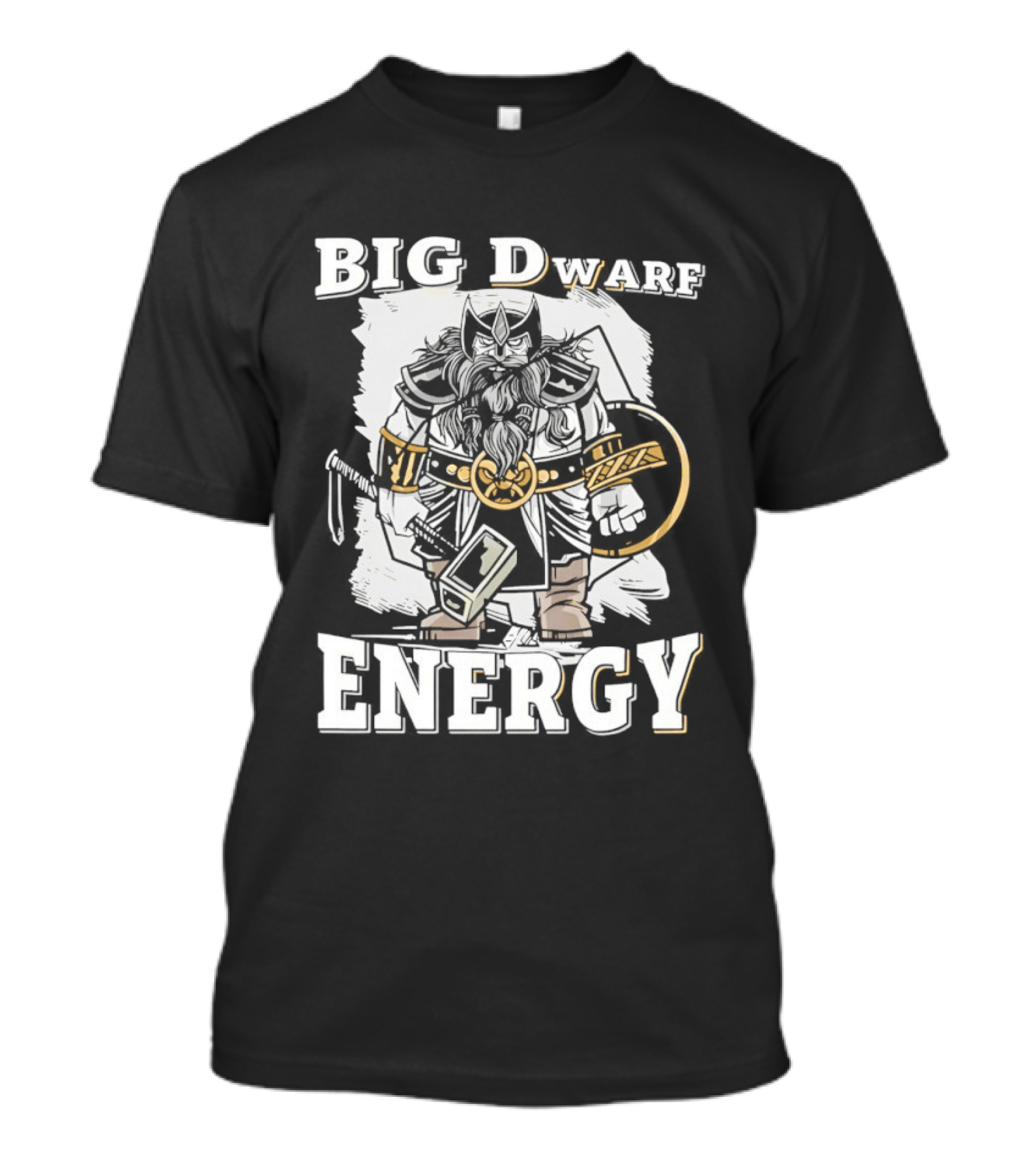 Big Dwarf Energy Fantasy Warrior With Axe And Hammer T-Shirt