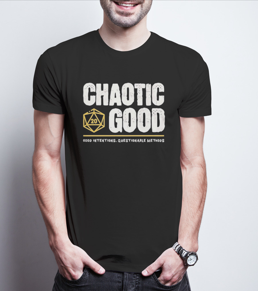 Chaotic Good D20 Good Intentions Questionable Methods T-Shirt