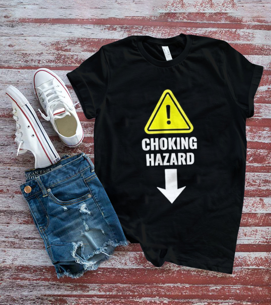 Warning Sign Humor Choking Hazard Arrow Down T-Shirt