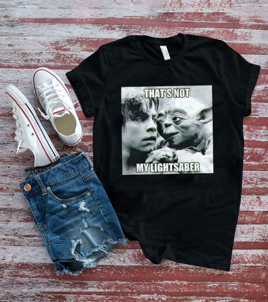 Luke Skywalker Yoda That's Not My Lightsaber Star Wars T-Shirt