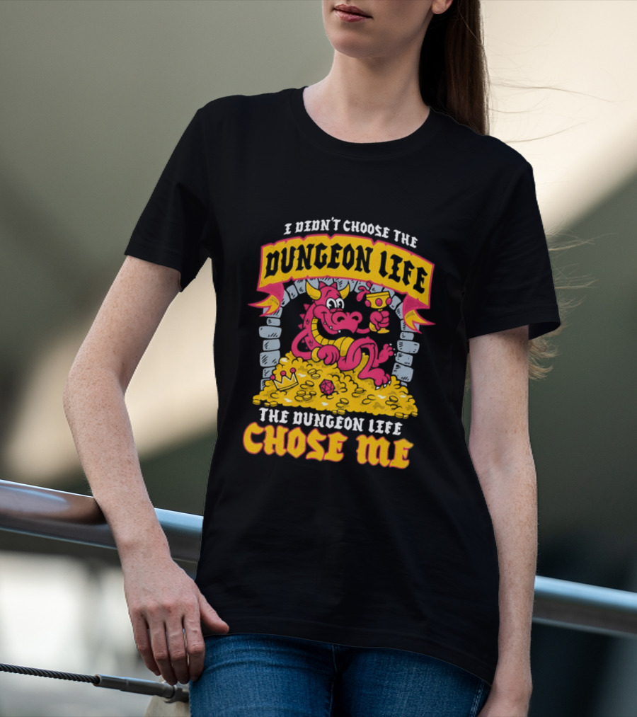 I Didn't Choose The Dungeon Life The Dungeon Life Chose Me Dragon Gold Treasure T-Shirt