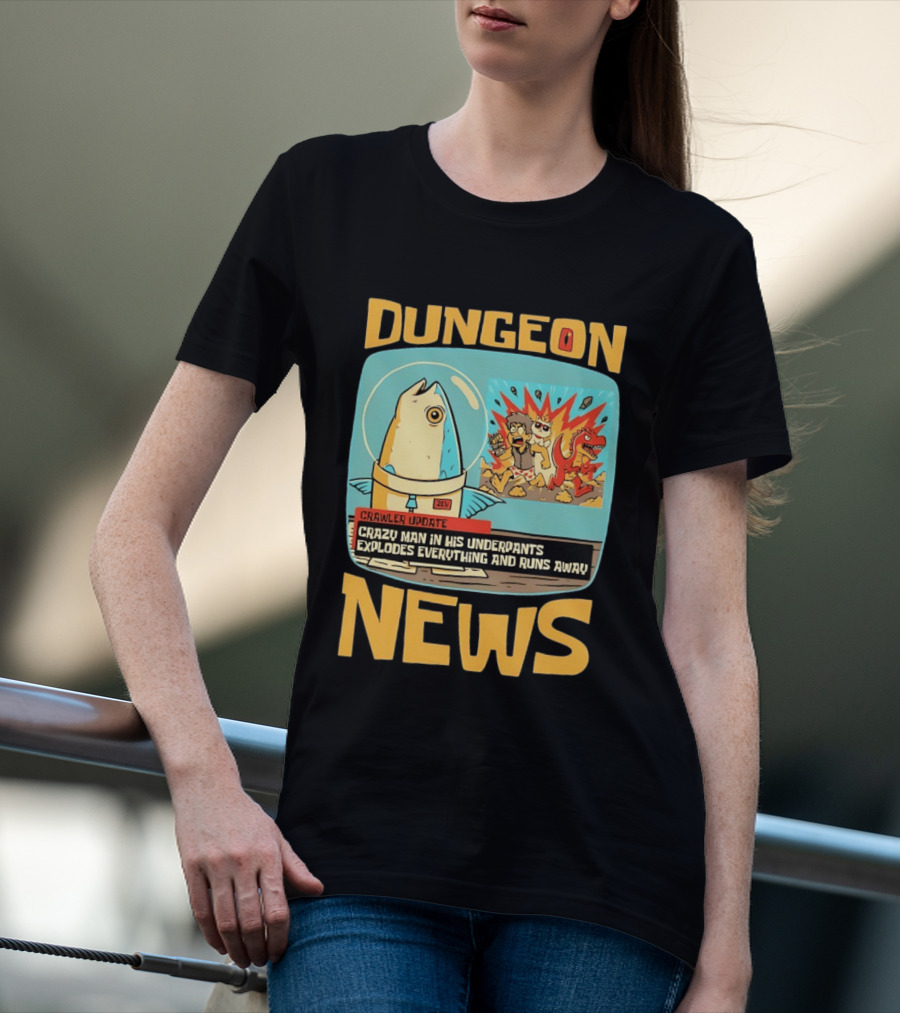 Dungeon News Crawler Update Crazy Man In Underpants Explodes Everything And Runs Away T-Shirt