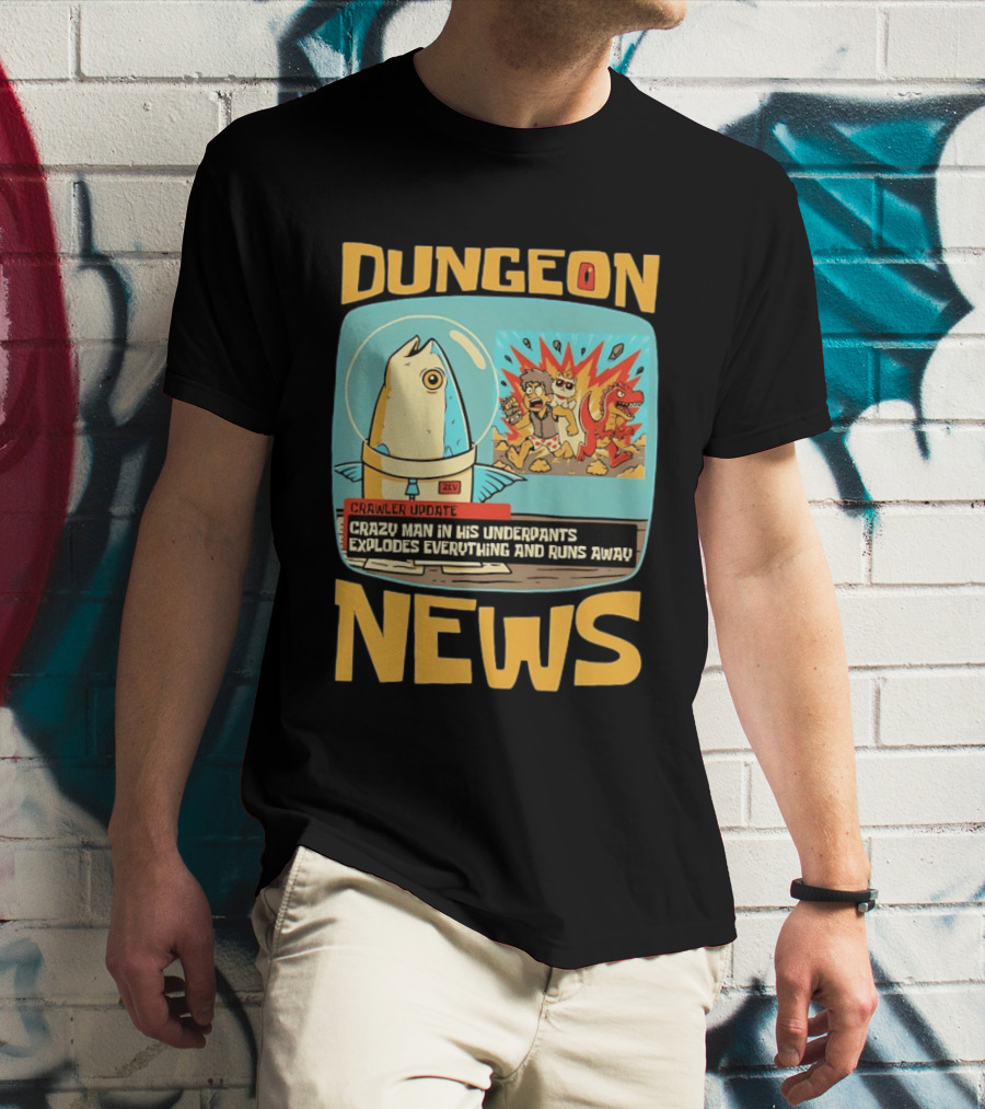 Dungeon News Crawler Update Crazy Man In Underpants Explodes Everything And Runs Away T-Shirt