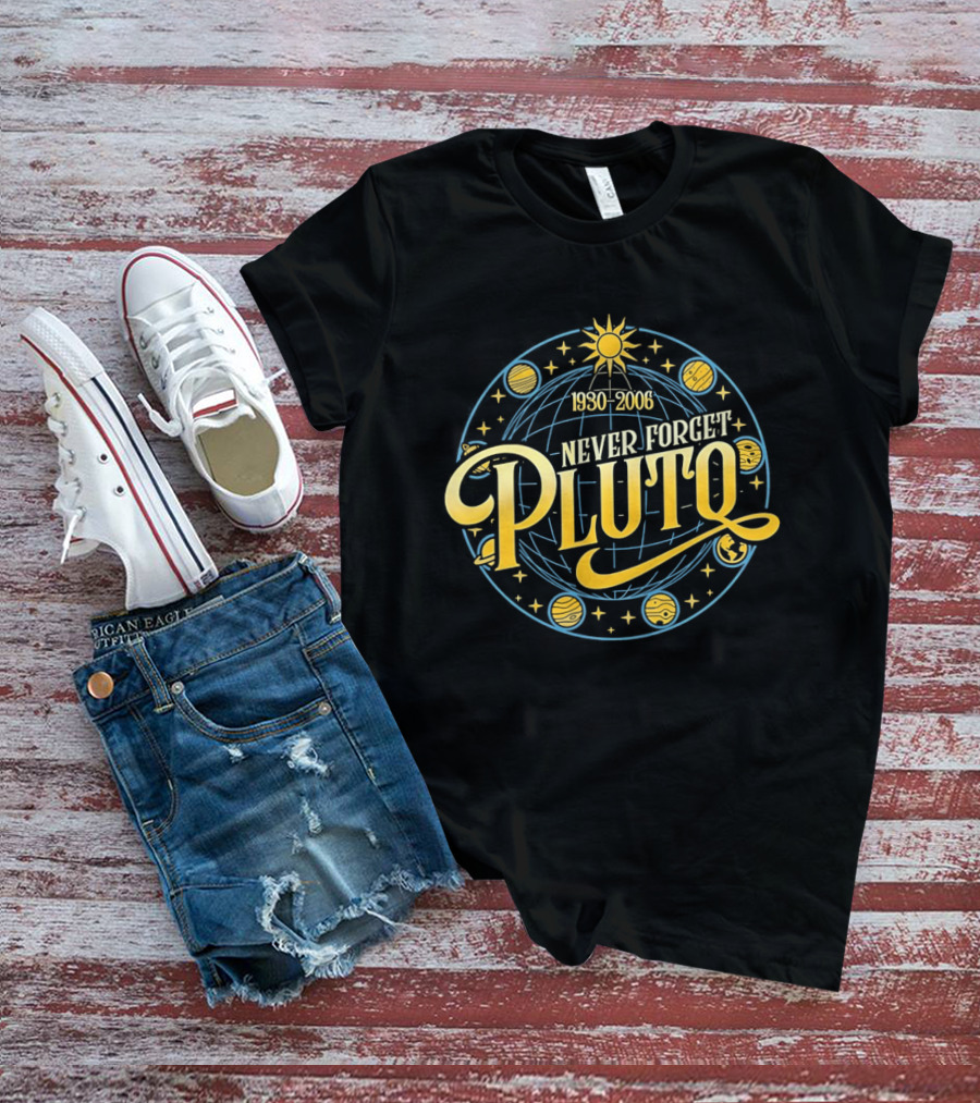 Never Forget Pluto 1930 2006 Solar System Planets T-Shirt