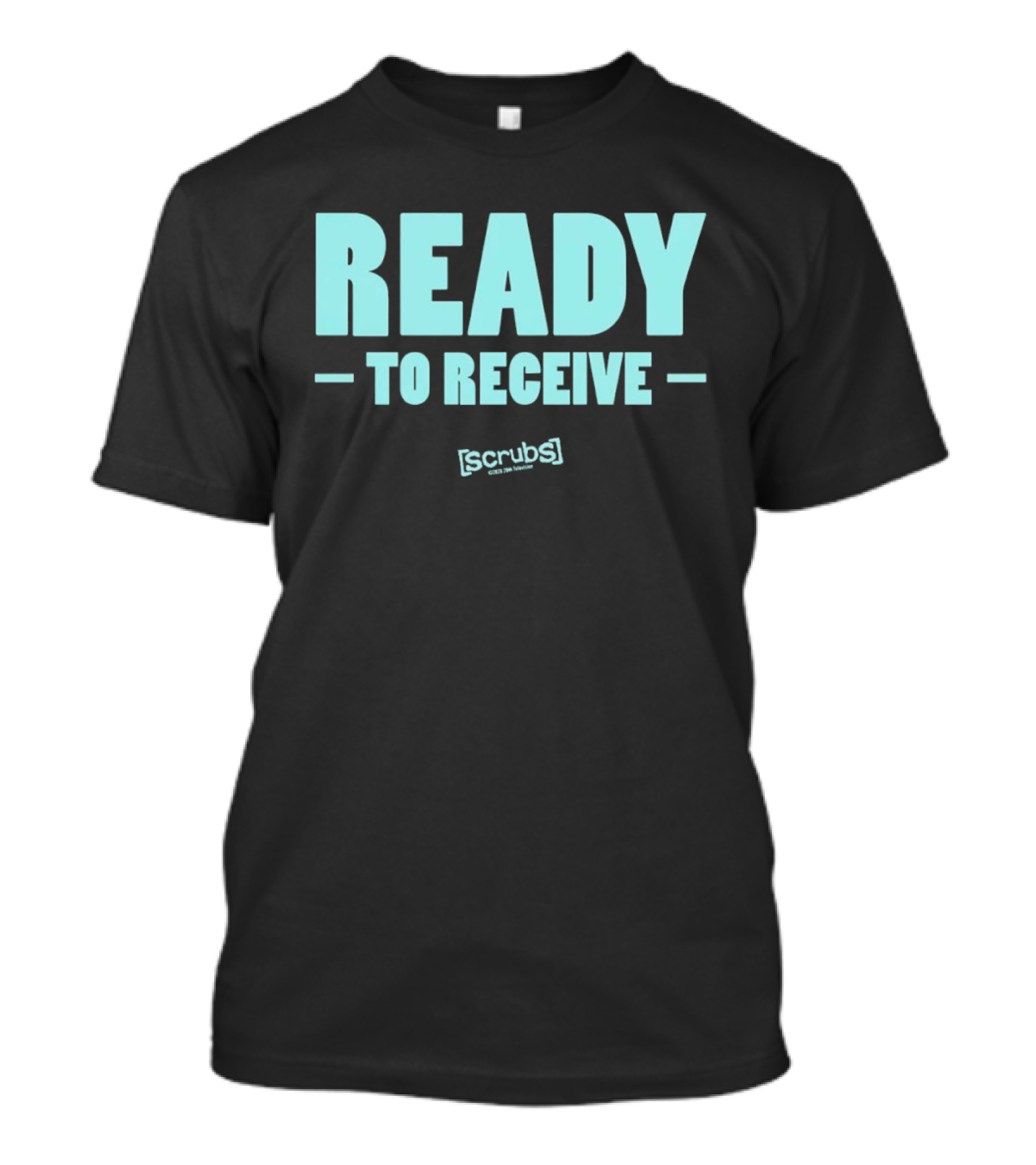 Ready To Receive Scrubs T-Shirt
