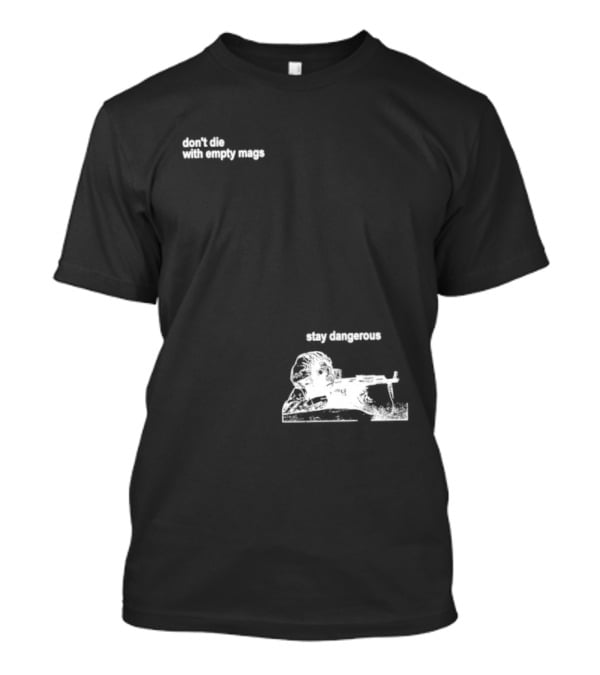 Soldier Don't Die Stay Dangerous Tactical Motivation T-Shirt