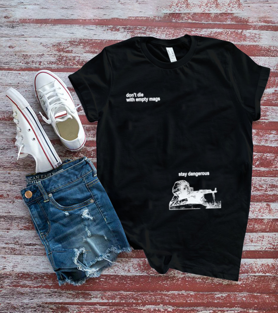 Soldier Don't Die Stay Dangerous Tactical Motivation T-Shirt
