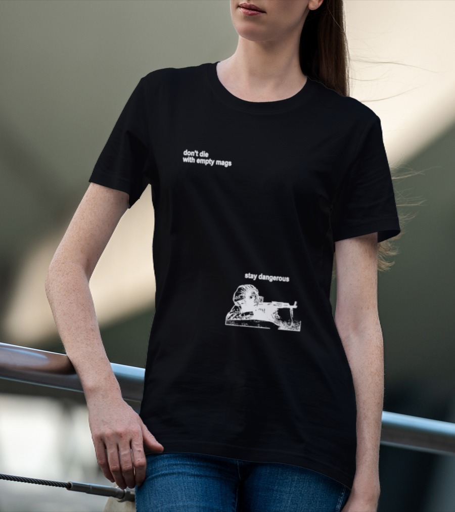 Soldier Don't Die Stay Dangerous Tactical Motivation T-Shirt