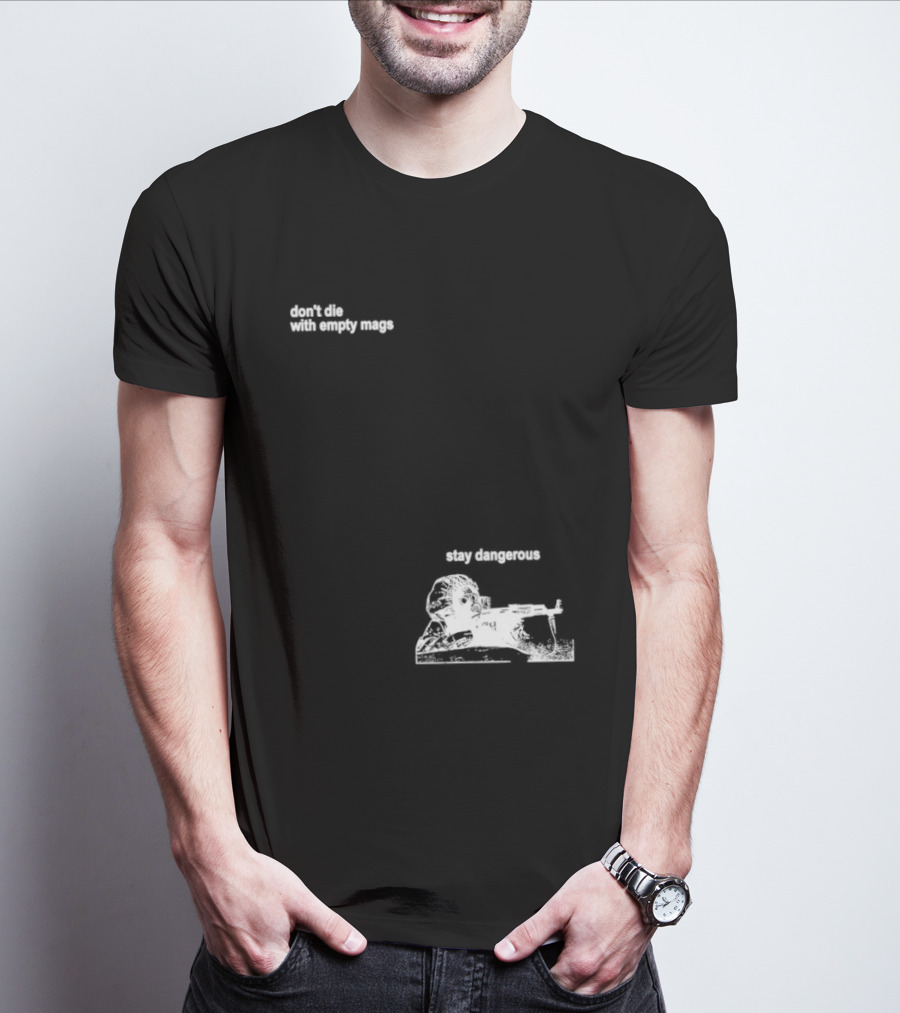 Soldier Don't Die Stay Dangerous Tactical Motivation T-Shirt