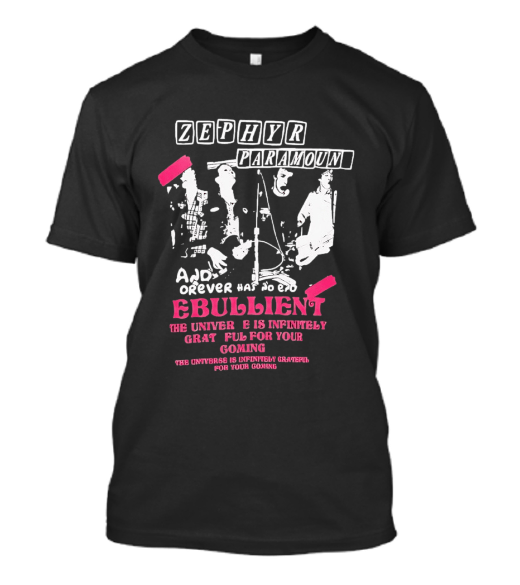 Zephyr Paramount Forever Has To Be Ebullient The Universe Is Infinitely Grateful For Your Coming T-Shirt