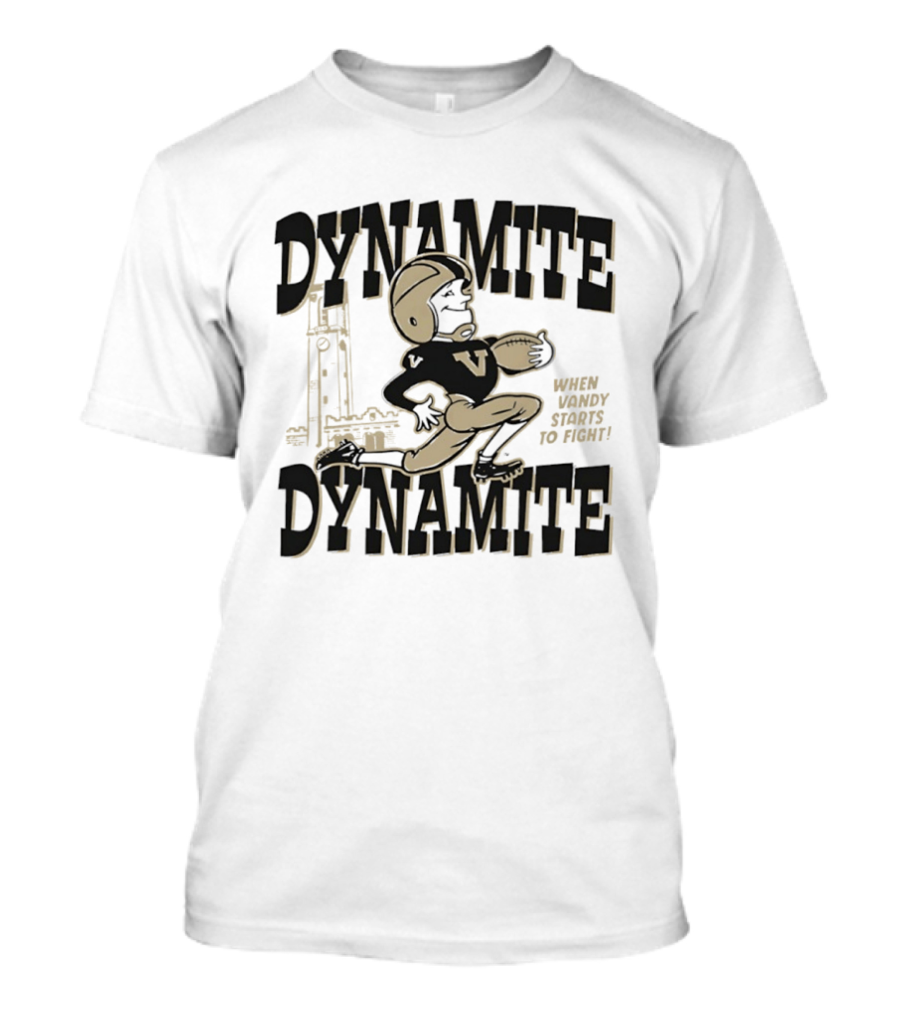 Dynamite Dynamite When Vandy Starts To Fight Vanderbilt Football T-Shirt