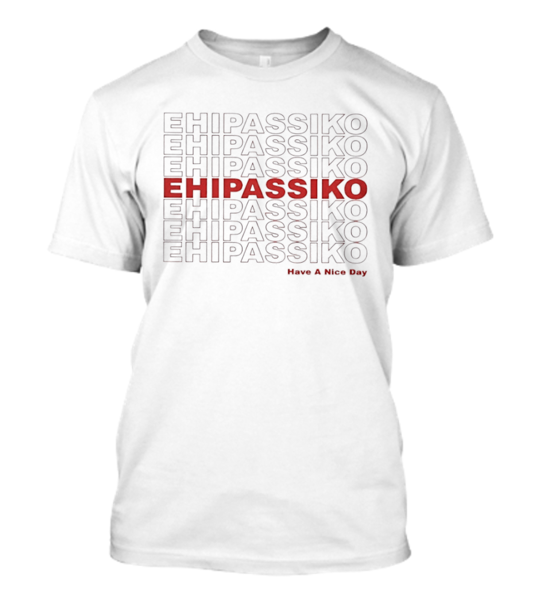 Ehipassiko Have A Nice Day Buddhism Pali Text Repeated T-Shirt