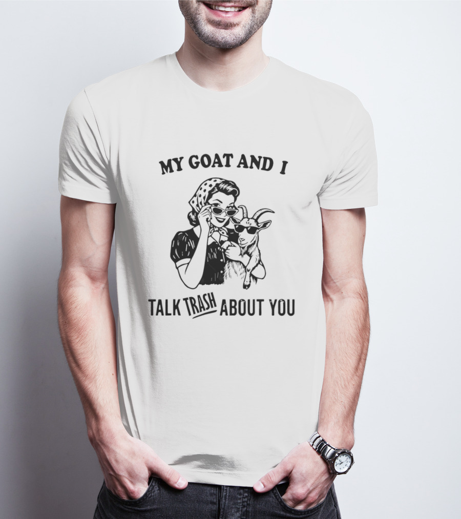 My Goat And I Talk Trash About You Retro Sarcastic Humor T-Shirt