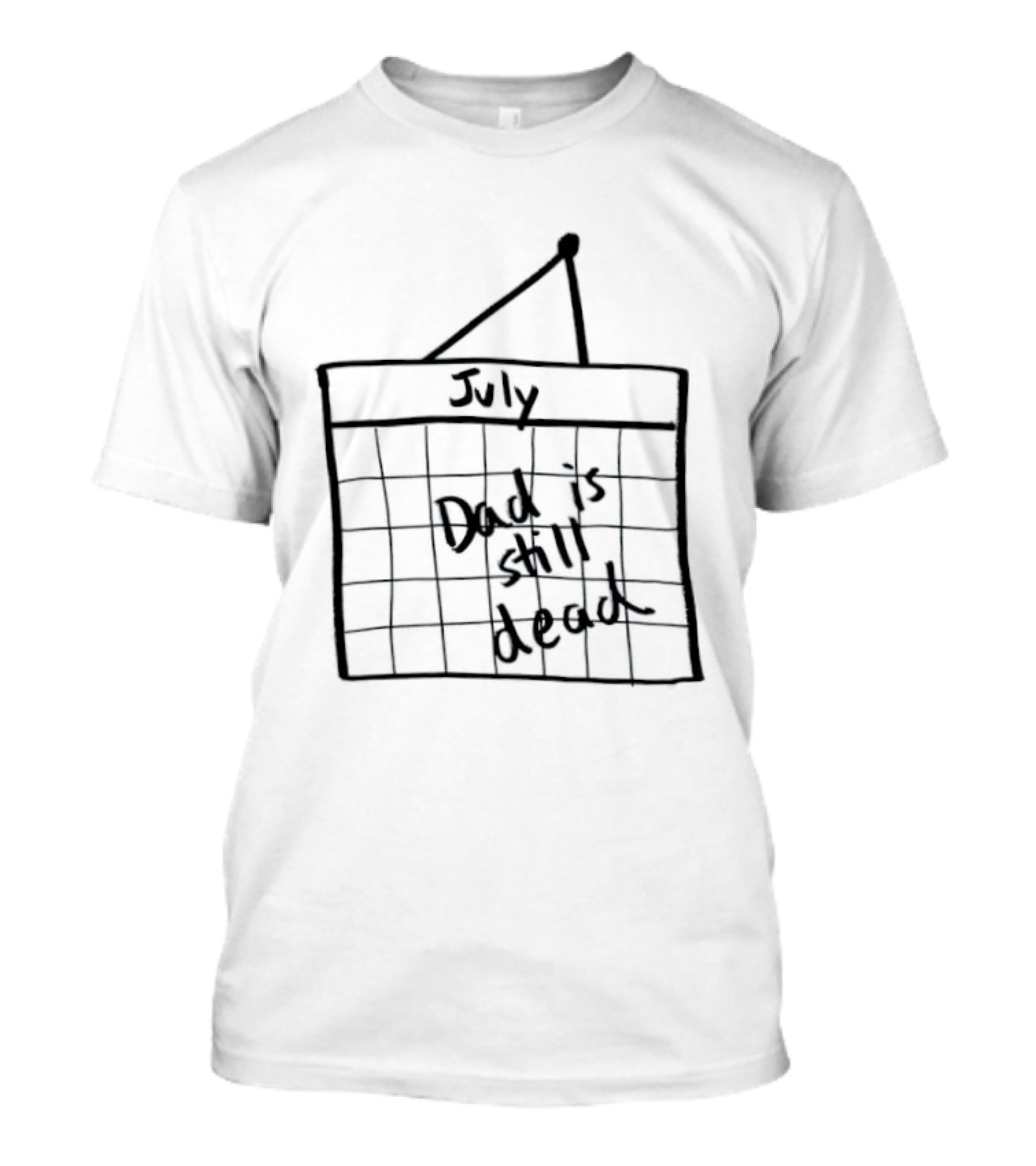 July Dad Is Still Dead Dark Humor Calendar Drawing T-Shirt
