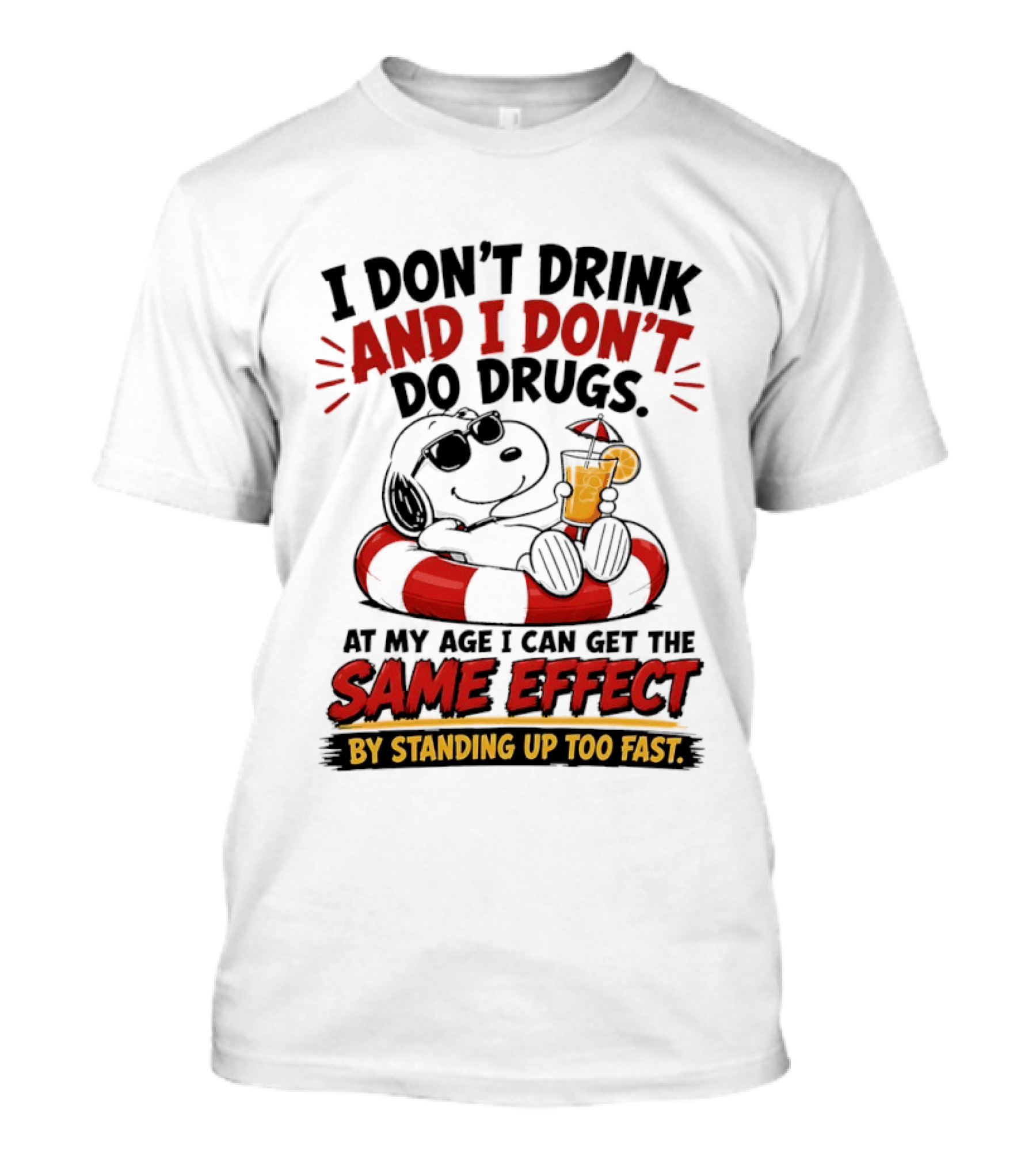 Snoopy I Don't Drink And I Don't Do Drugs Same Effect By Standing Up Too Fast T-Shirt