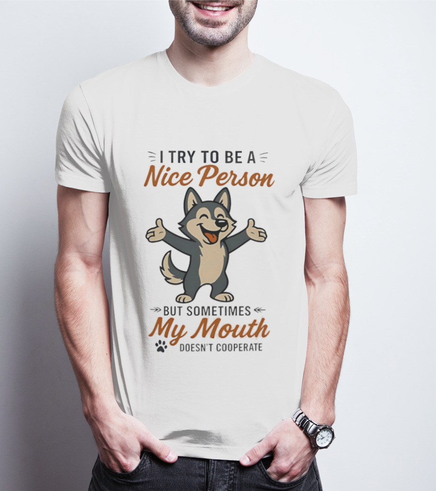 I Try To Be A Nice Person But Sometimes My Mouth Doesn't Cooperate Husky Cartoon T-Shirt