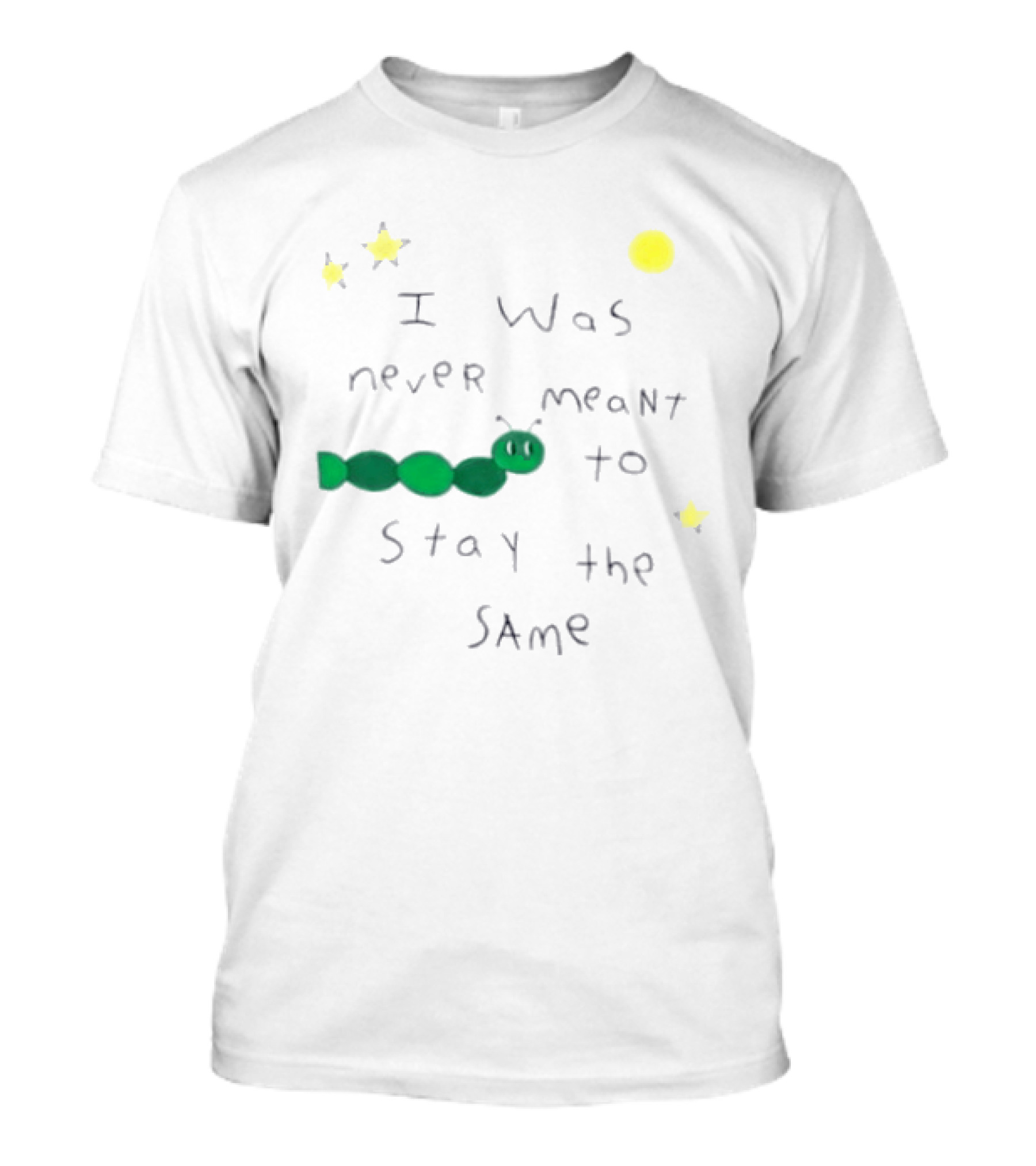 I Was Never Meant To Stay The Same Caterpillar With Stars And Moon T-Shirt