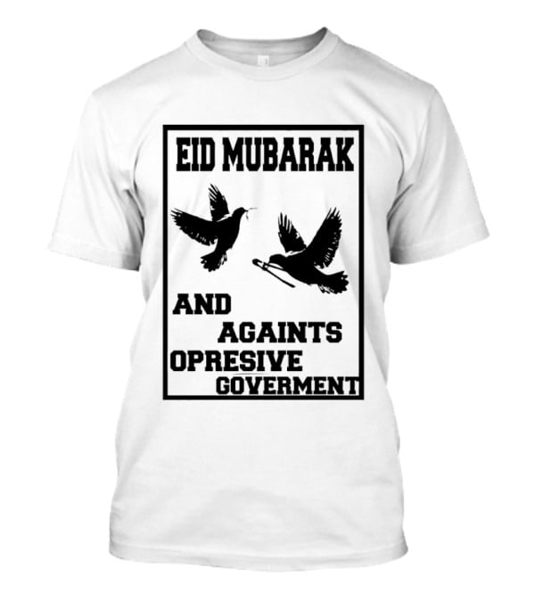 Eid Mubarak Against Opressive Government Birds T-Shirt