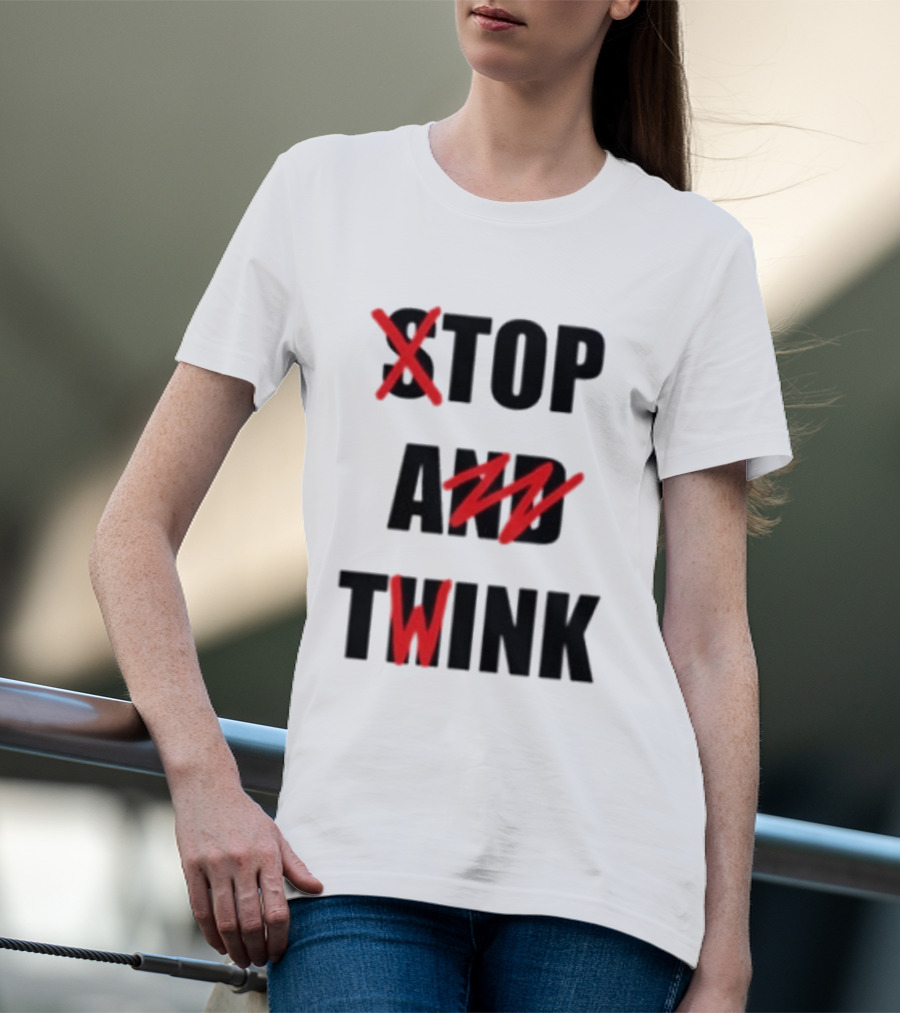 Stop And Twink LGBTQ Gay Pride Empowerment Celebration T-Shirt