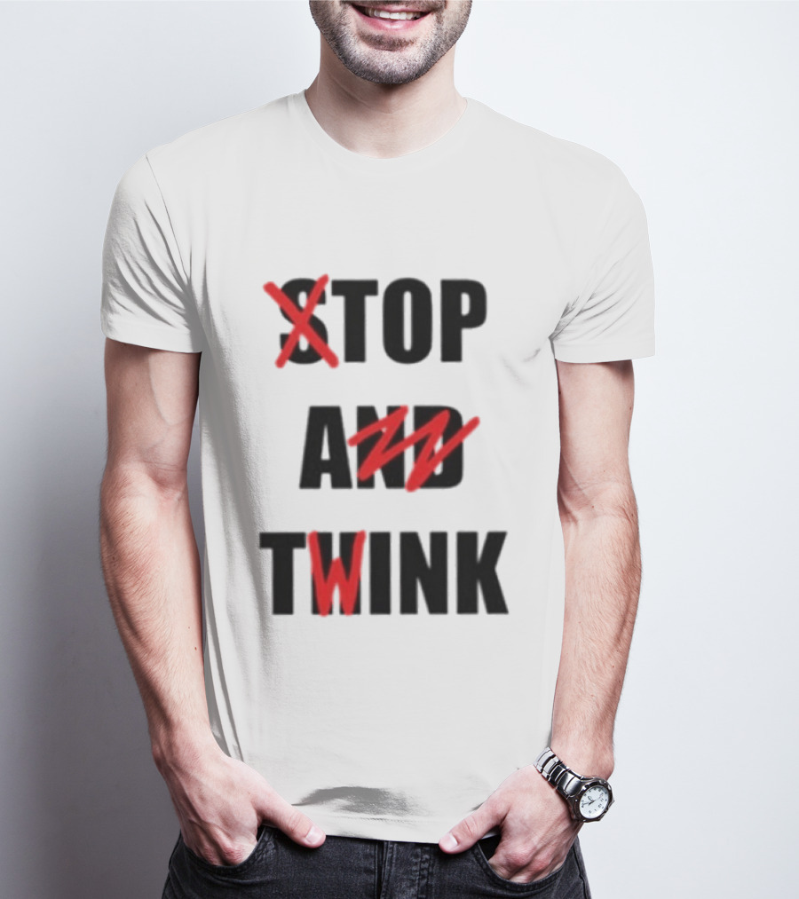 Stop And Twink LGBTQ Gay Pride Empowerment Celebration T-Shirt