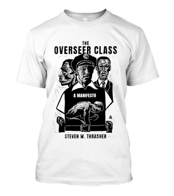 The Overseer Class A Manifesto Steven W Thrasher T-Shirt