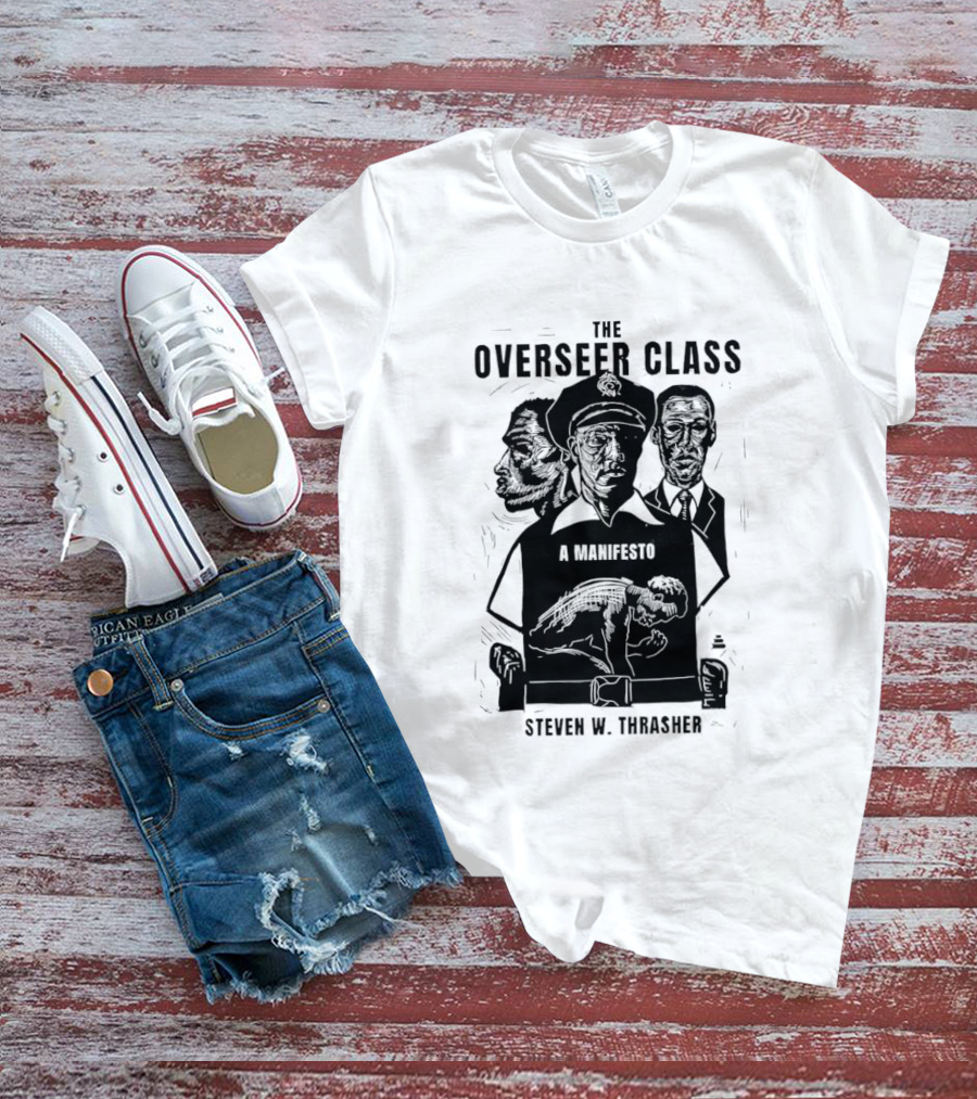 The Overseer Class A Manifesto Steven W Thrasher T-Shirt