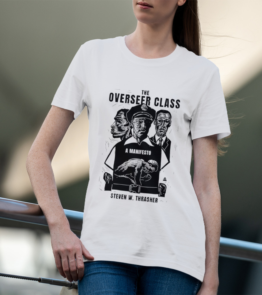 The Overseer Class A Manifesto Steven W Thrasher T-Shirt
