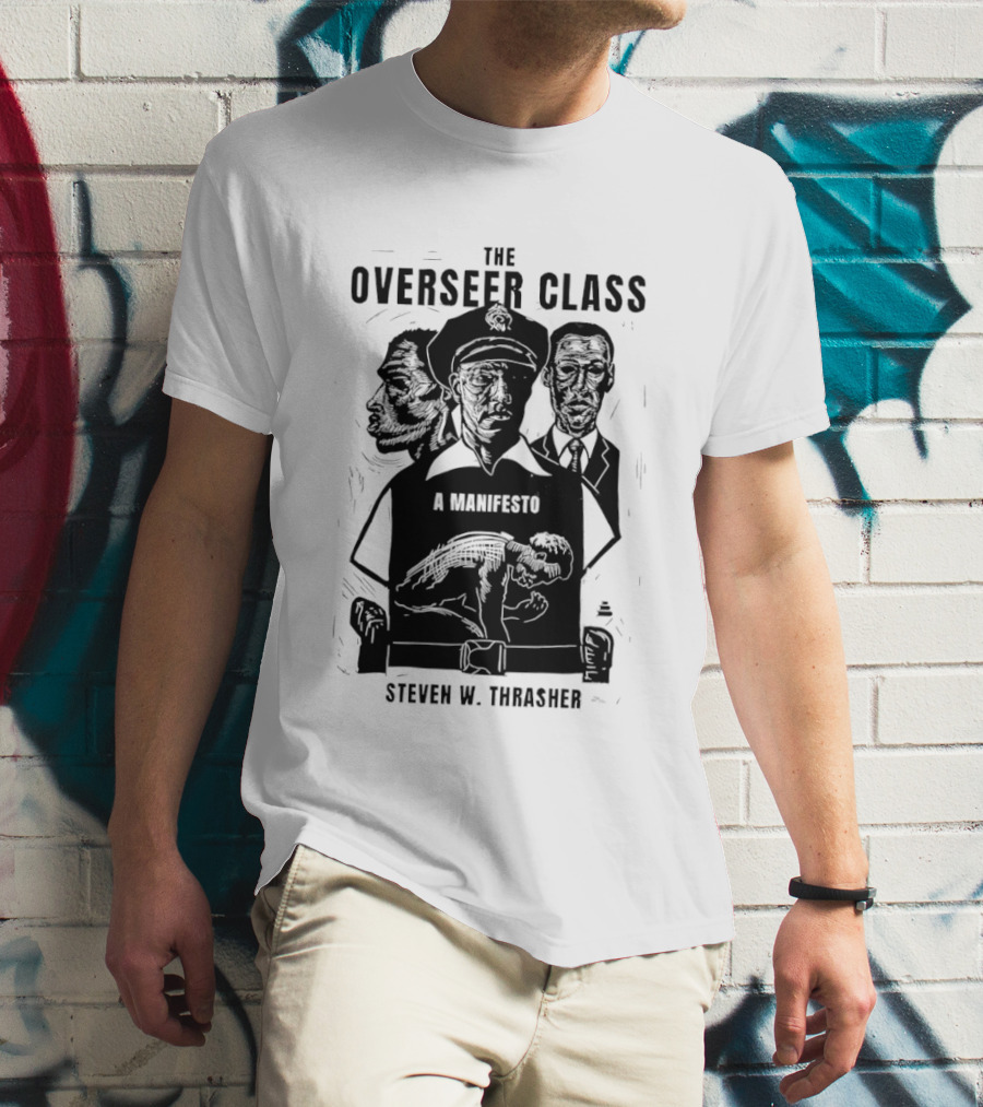 The Overseer Class A Manifesto Steven W Thrasher T-Shirt