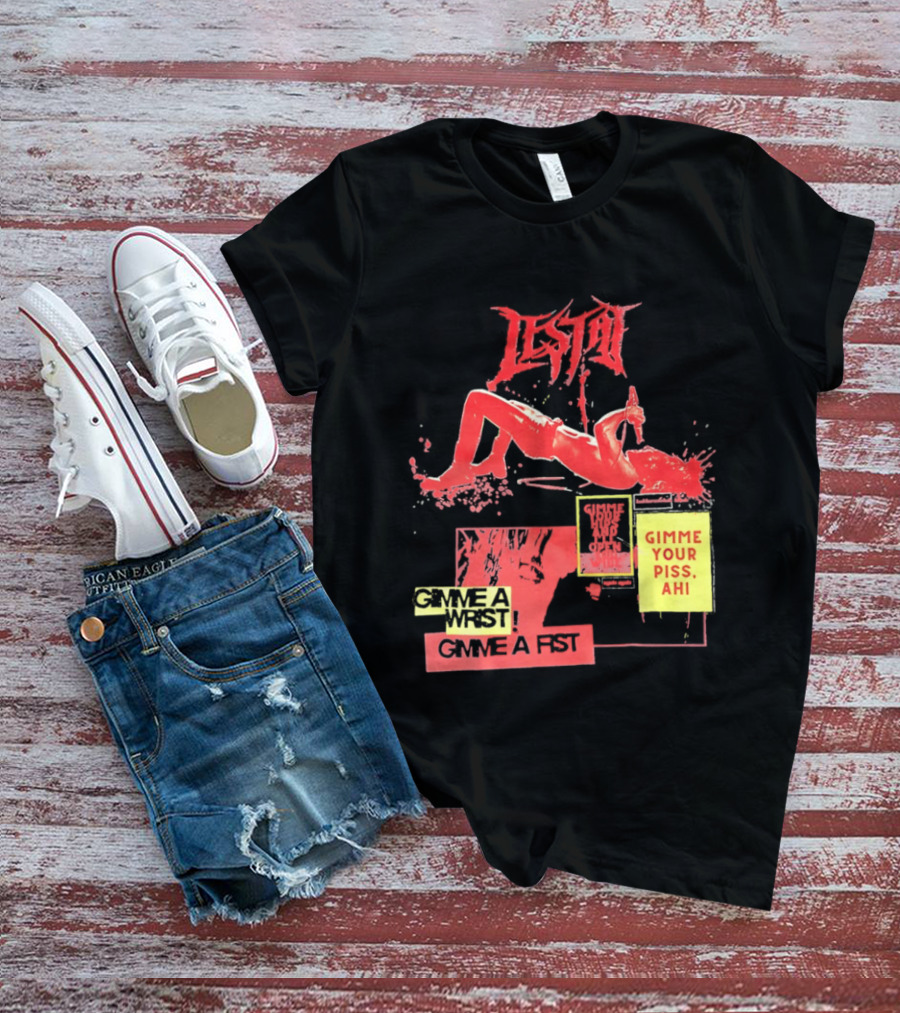 Lestat Gimme A Hips Gimme Your Piss Ahi T-Shirt