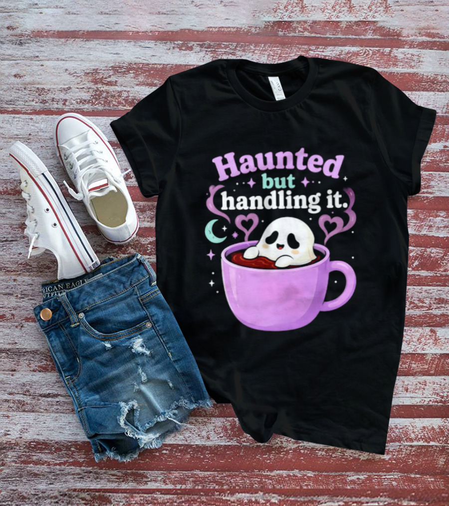 Haunted But Handling It Ghost Coffee Spooky Hearts And Moon T-Shirt