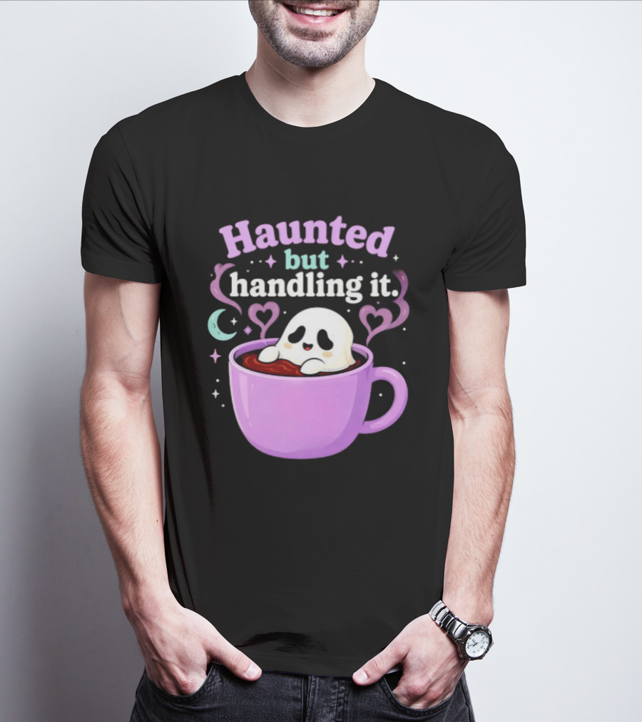Haunted But Handling It Ghost Coffee Spooky Hearts And Moon T-Shirt