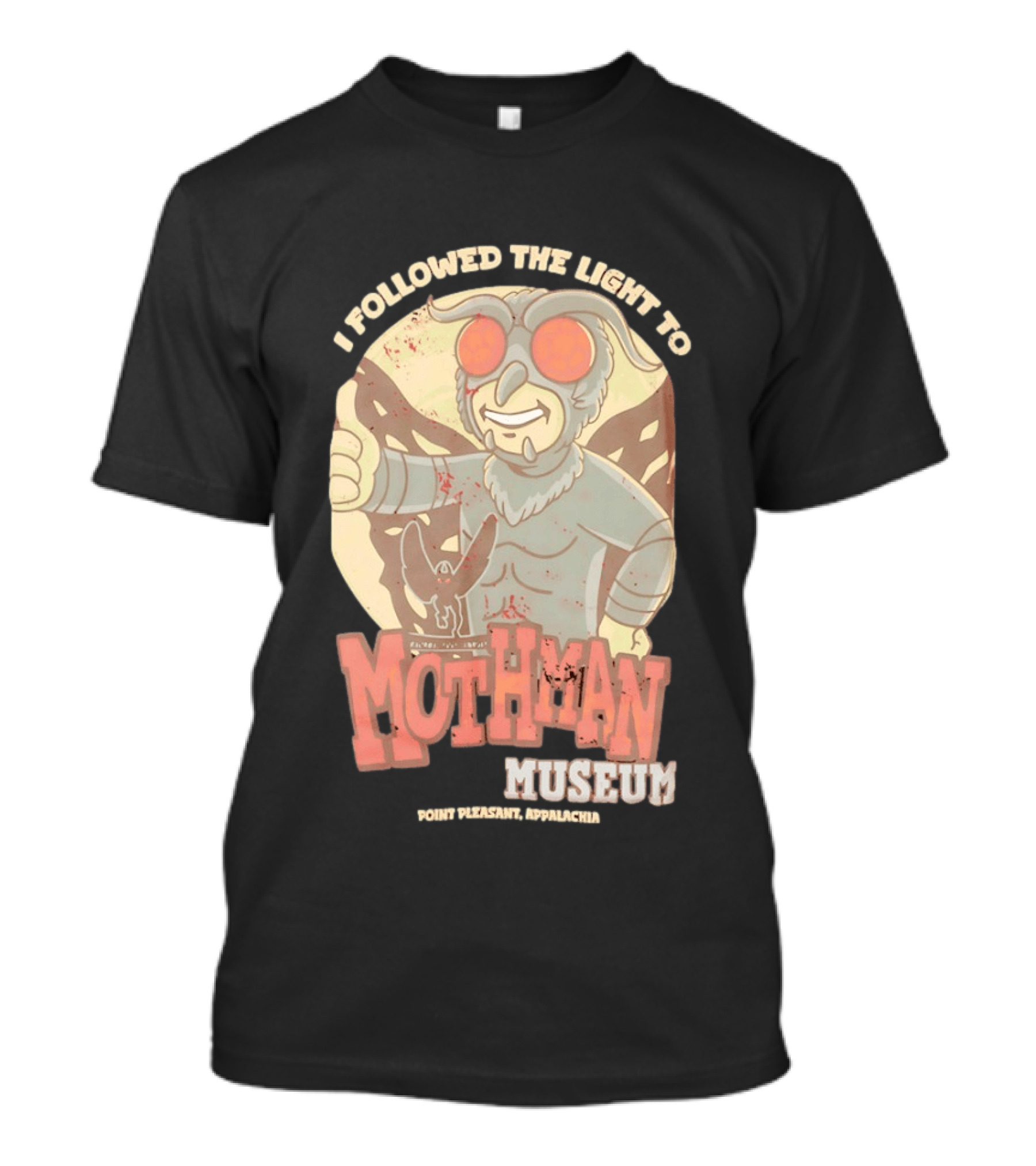 I Followed The Light To Mothman Museum Point Pleasant Appalachia T-Shirt