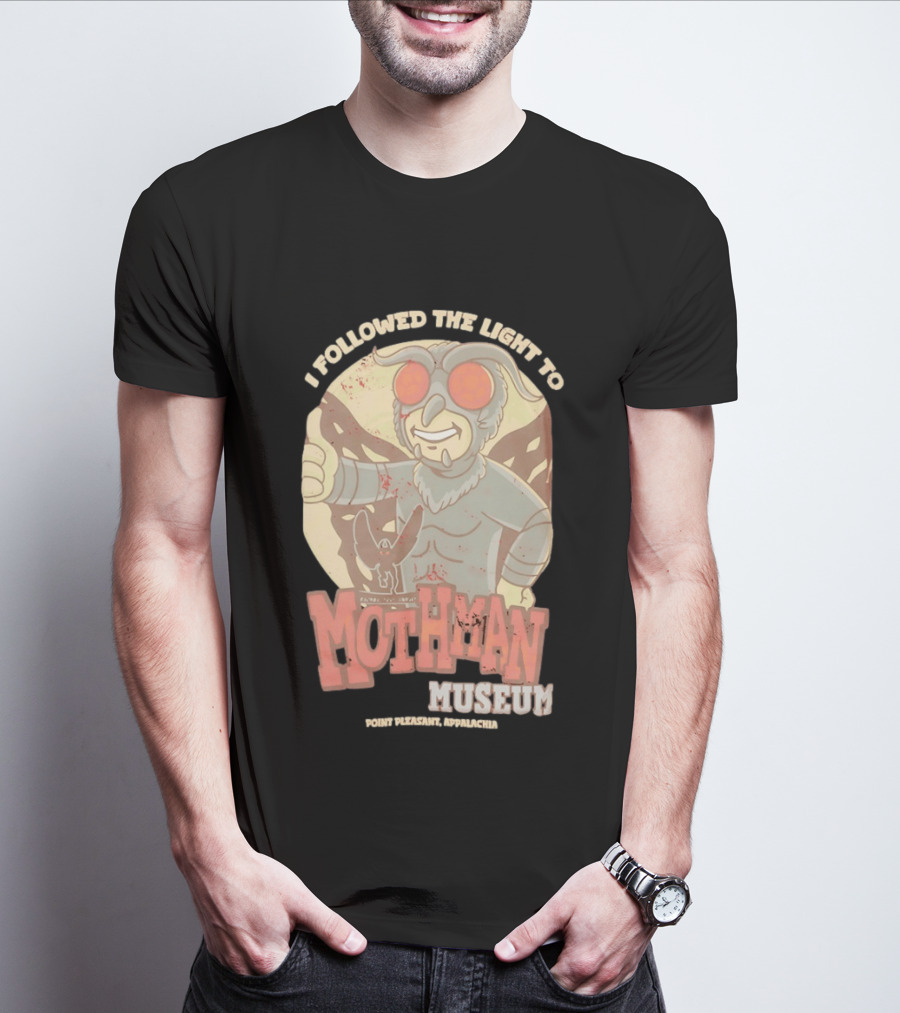 I Followed The Light To Mothman Museum Point Pleasant Appalachia T-Shirt