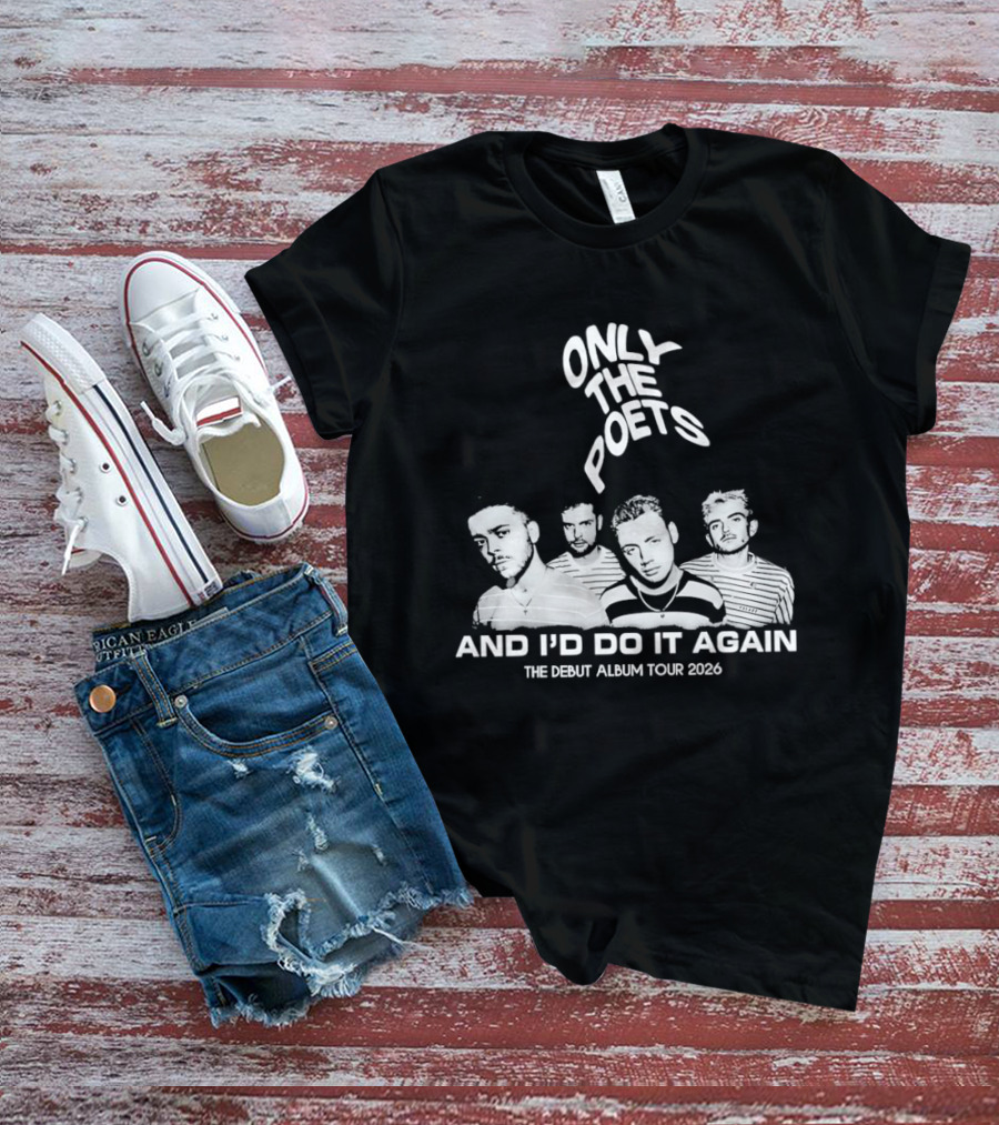 Only The Poets And I'd Do It Again The Debut Album Tour 2026 Band T-Shirt