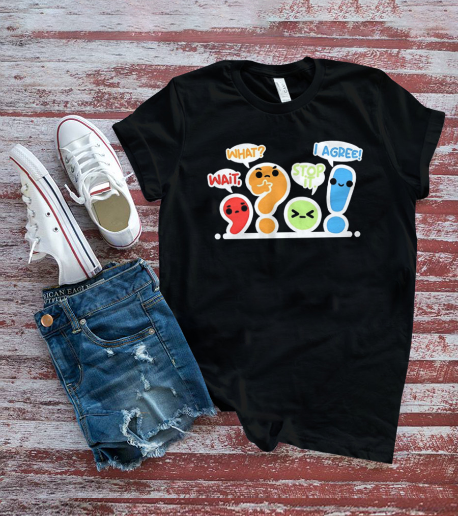 WAIT WHAT STOP IT I AGREE Punctuation Marks Question And Exclamation Cartoon Characters T-Shirt